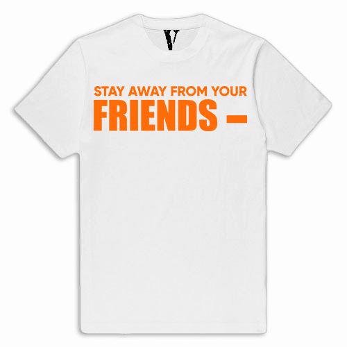 Stay-Away-From-Friends-Tee